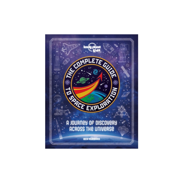 The Complete Guide to Space Exploration, Lonely Planet Kids