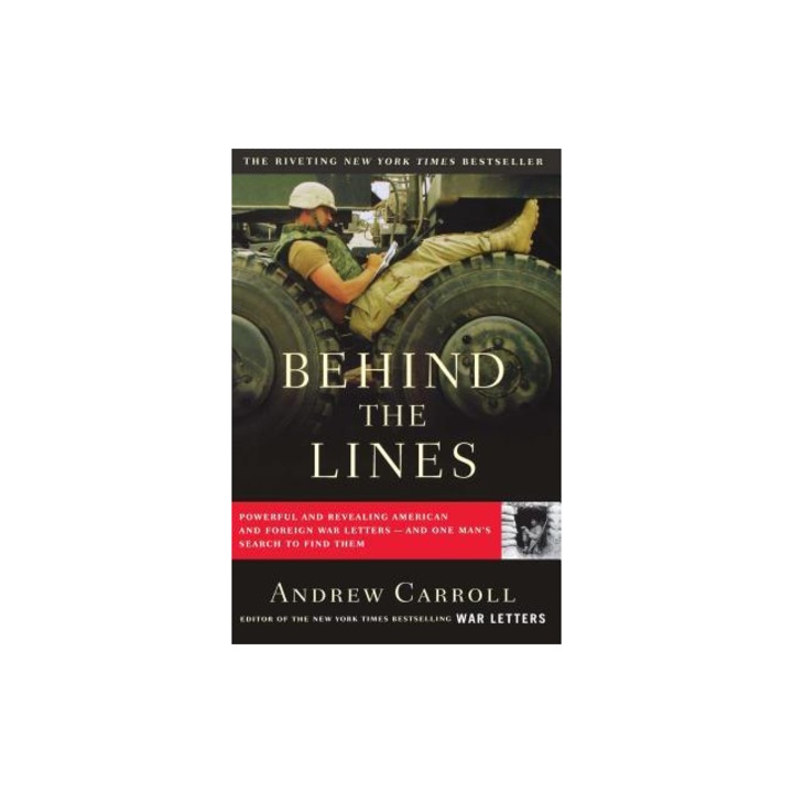 Behind the Lines Powerful and Revealing American and Foreign War Letters--And One Man's Search to Find Them, Andrew Carroll