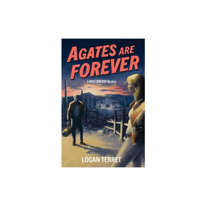 Agates Are Forever A Nick Cameron Mystery, Logan Terret