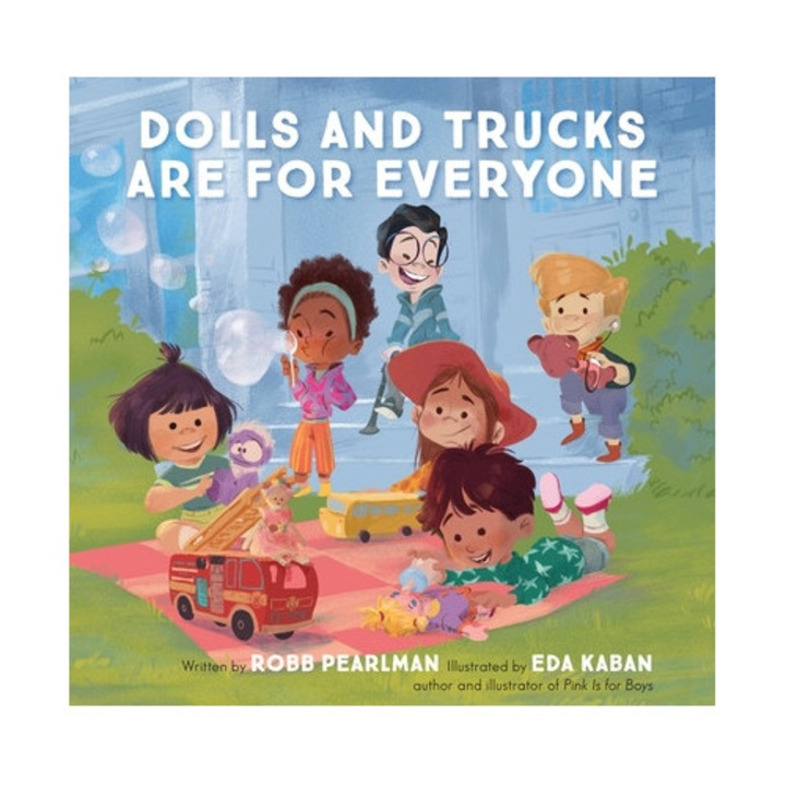 Dolls And Trucks Are For Everyone - Robb Pearlman