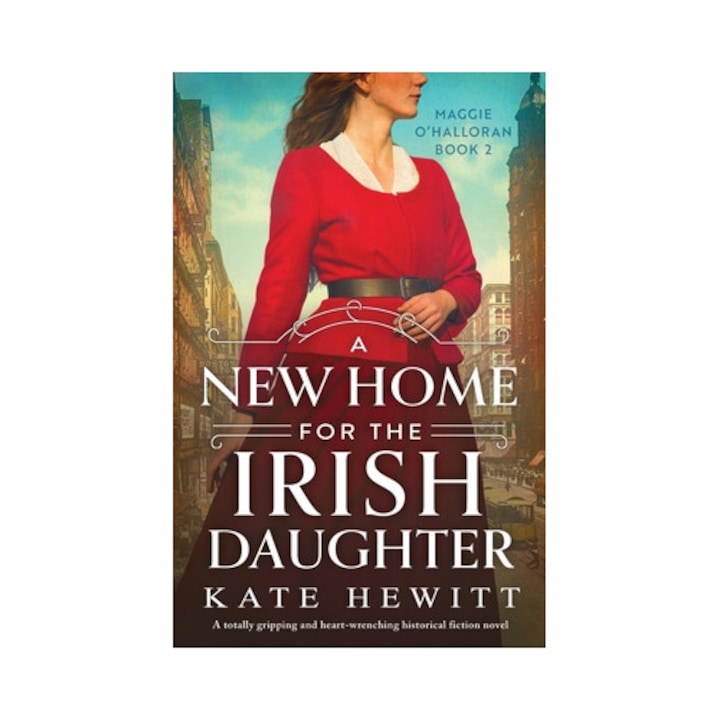 A New Home for the Irish Daughter: A totally gripping and heart-wrenching historical fiction novel