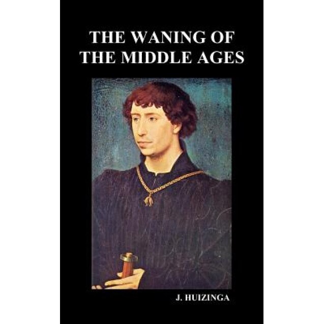 The Waning of the Middle Ages (Hardback), Johan Huizinga (Author)