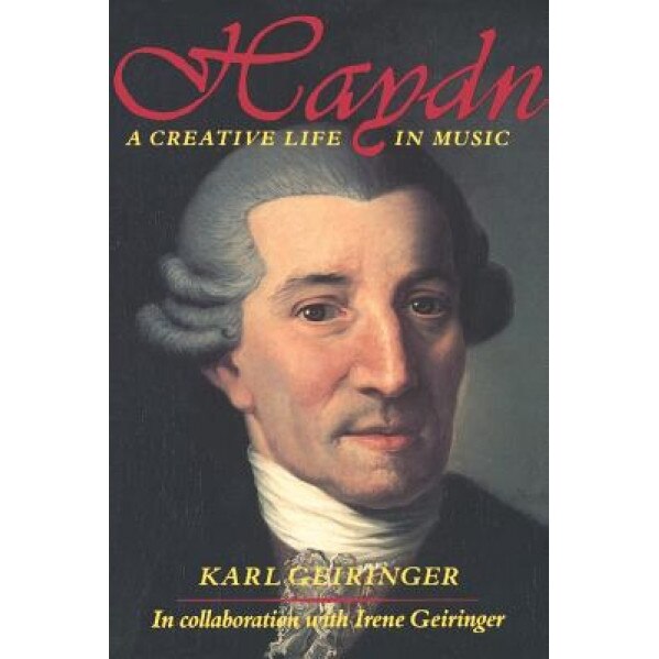Haydn: A Creative Life in Music, Third Edition, Revised and Expanded, Karl Geiringer (Author)