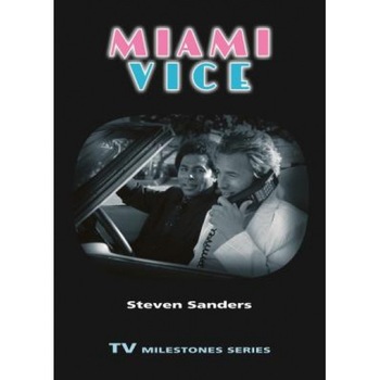 Miami Vice, Steven Sanders (Author) Miami Vice, Steven Sanders (Author)