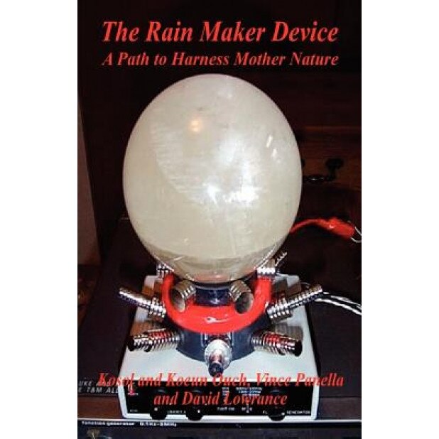 The Rain Maker Device - A Path to Harness Mother Nature, Kosol Ouch (Author)