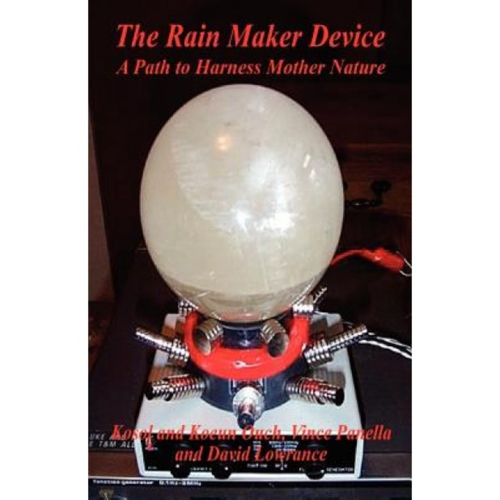 The Rain Maker Device - A Path to Harness Mother Nature, Kosol Ouch (Author)