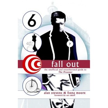 Fall Out: The Unofficial and Unathorised Guide to the Prisoner, Alan, Mrcpath Stevens (Author) Fall Out: The Unofficial and Unathorised Guide to the Prisoner, Alan, Mrcpath Stevens (Author)