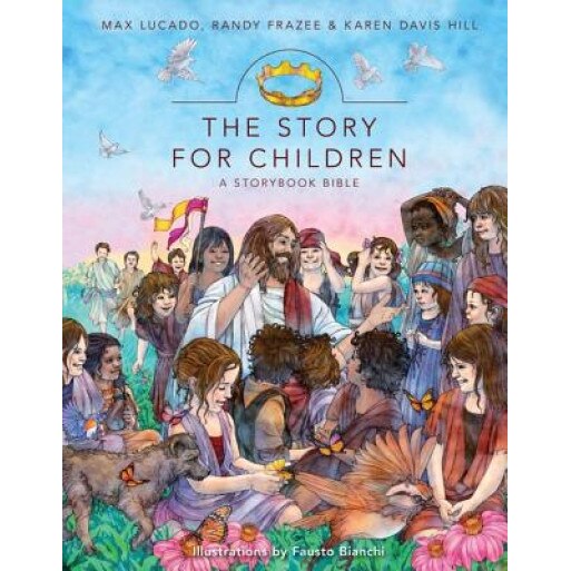 The Story for Children: A Storybook Bible, Max Lucado (Author)