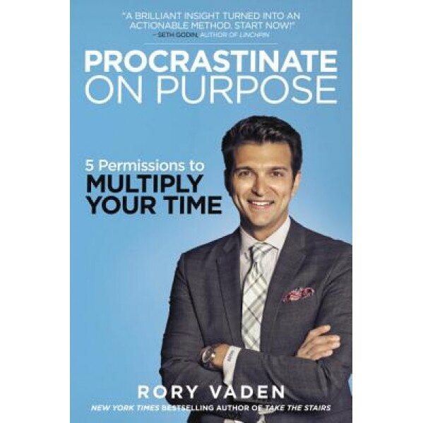 Procrastinate on Purpose: 5 Permissions to Multiply Your Time, Rory Vaden (Author)