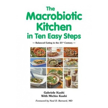 The Macrobiotic Kitchen in Ten Easy Steps, Gabriele Kushi (Author) The Macrobiotic Kitchen in Ten Easy Steps, Gabriele Kushi (Author)