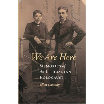 We Are Here: Memories of the Lithuanian Holocaust, Ellen Cassedy (Author) We Are Here: Memories of the Lithuanian Holocaust, Ellen Cassedy (Author)