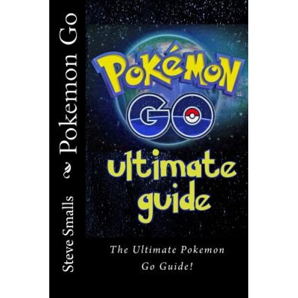 Pokemon Go (the Ultimate Guide!), Steve Smalls (Author)