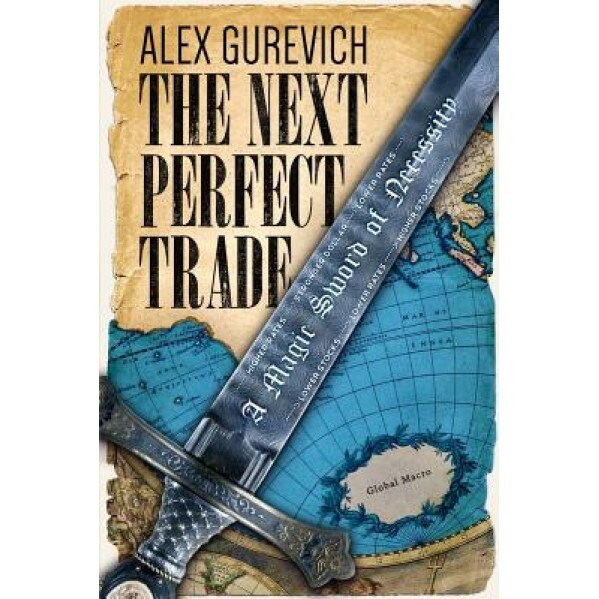 The Next Perfect Trade: A Magic Sword of Necessity - Alex Gurevich (Author)