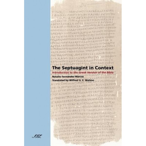 The Septuagint in Context: Introduction to the Greek Version of the Bible, Natalio Fernndez Marcos (Author)