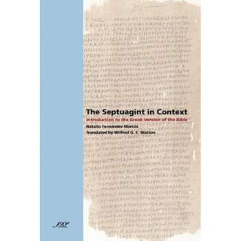 The Septuagint in Context: Introduction to the Greek Version of the Bible, Natalio Fernndez Marcos (Author) The Septuagint in Context: Introduction to the Greek Version of the Bible, Natalio Fernndez Marcos (Author)