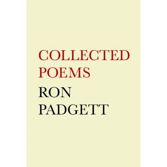 Ron Padgett: Collected Poems, Ron Padgett (Author)