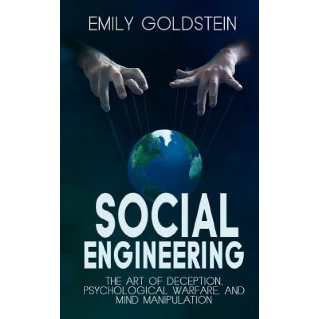 Social Engineering: The Art of Deception, Psychological Warfare, and Mind Manipulation - Steve Smith (Author)