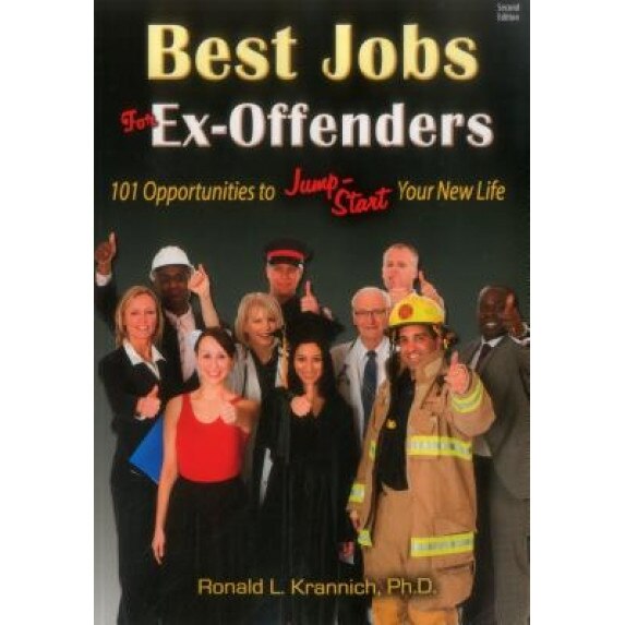Best Jobs for Ex-Offenders: 101 Opportunities to Jump-Start Your New Life - Ronald L., PH.D. Krannich (Author)