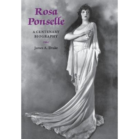 Rosa Ponselle: A Centenary Biography, James A. Drake (Author)