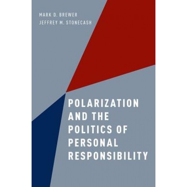 Polarization and the Politics of Personal Responsibility, Mark D. Brewer (Author)