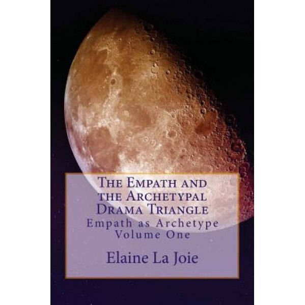 The Empath and the Archetypal Drama Triangle, Elaine La Joie (Author)