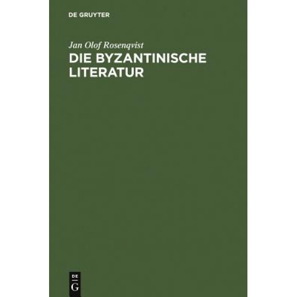 Die Byzantinische Literatur = Byzantine Literature = Byzantine Literature, Jan Olof Rosenqvist (Author)