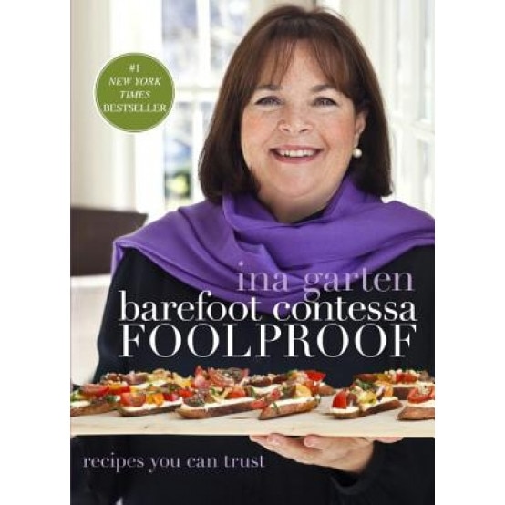 Barefoot Contessa Foolproof: Recipes You Can Trust, Ina Garten (Author)