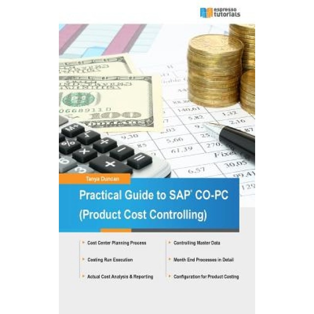 Practical Guide to SAP Co-PC (Product Cost Controlling) - Tanya Duncan (Author)