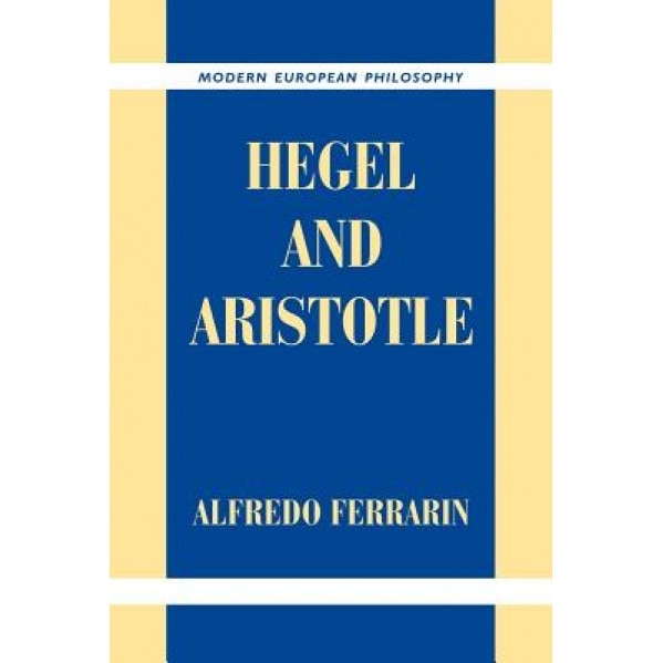 Hegel and Aristotle, Alfredo Ferrarin (Author)