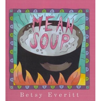 Mean Soup, Betsy Everitt Mean Soup, Betsy Everitt
