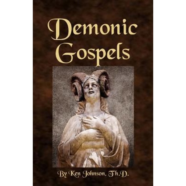 Demonic Gospels: The Truth about the Gnostic Gospels, Ken Johnson (Author)