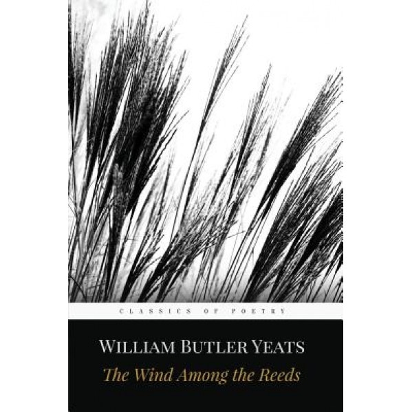The Wind Among the Reeds, William Butler Yeats (Author)
