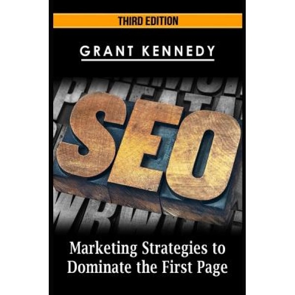 Seo: Marketing Strategies to Dominate the First Page, Grant Kennedy (Author)