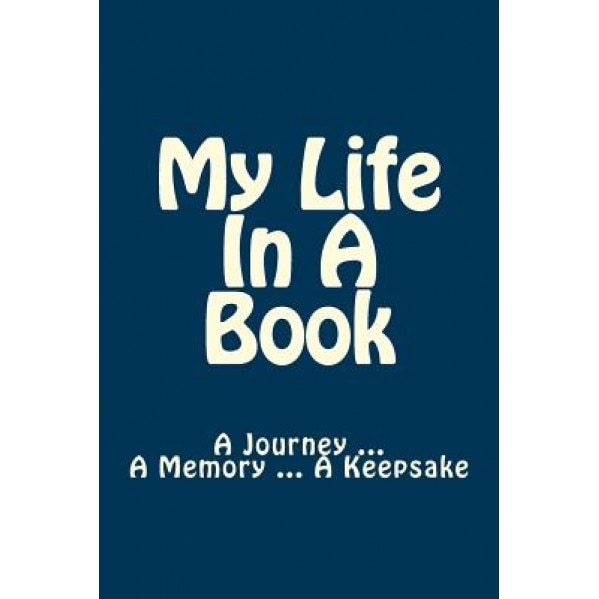 My Life in a Book: A Journey ... a Memory ... a Keepsake, Stephanie Dipple (Author)
