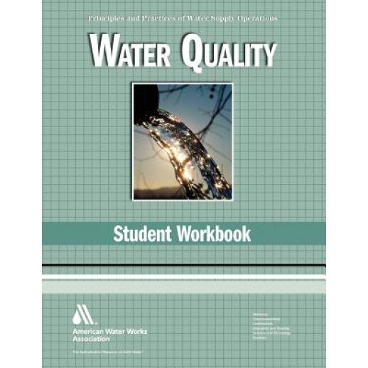Water Quality Wso Student Workbook: Water Supply Operations, Joseph Ritter (Editor)