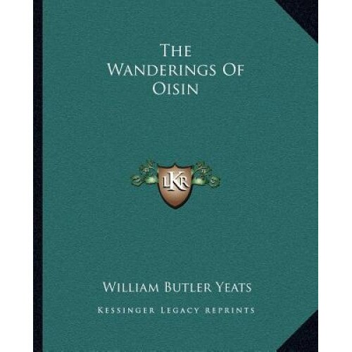 The Wanderings of Oisin, William Butler Yeats (Author)