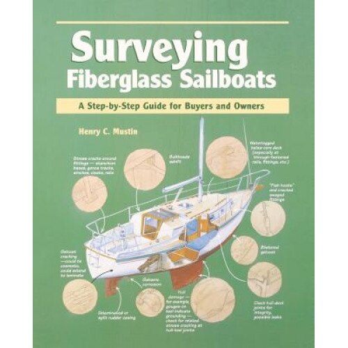 Surveying Fiberglass Sailboats: A Step-By-Step Guide for Buyers and Owners, Henry C. Mustin (Author)