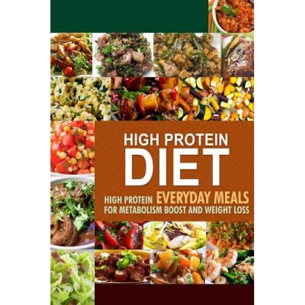 High Protein Diet: High Protein Everyday Meals for Metabolism Boost and Weight Loss, Hpd Press -. High Protein Diet (Author)