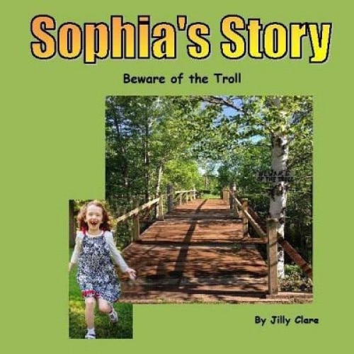 Sophia's Story: Beware of the Troll, Jilly Clare (Author)
