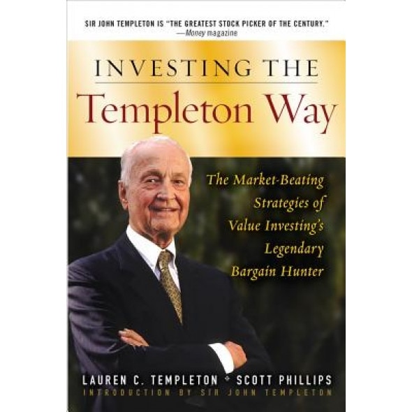 Investing the Templeton Way: The Market-Beating Strategies of Value Investing's Legendary Bargain Hunter - Lauren C. Templeton (Author)