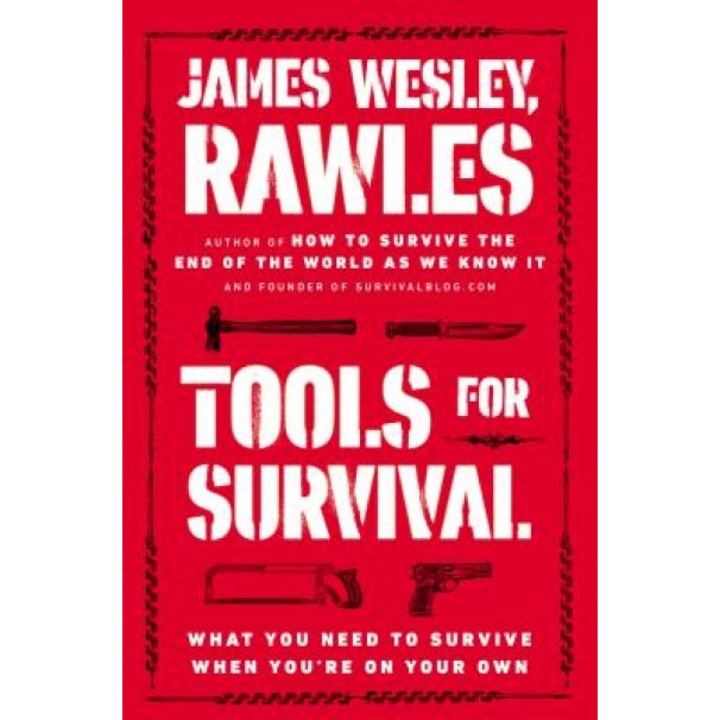 Tools for Survival: What You Need to Survive When You're on Your Own, James Wesley Rawles (Author)
