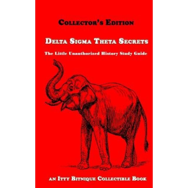 Delta SIGMA Theta Secrets: The Little Unauthorized History Study Guide, Itty Bitnique (Author)