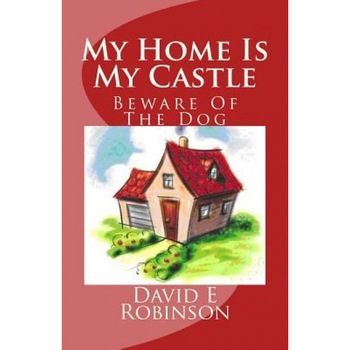 My Home Is My Castle, David E. Robinson (Author) My Home Is My Castle, David E. Robinson (Author)