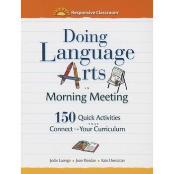 Doing Language Arts in Morning Meeting: 150 Quick Activities That Connect to Your Curriculum, Jodie Luongo (Author) Doing Language Arts in Morning Meeting: 150 Quick Activities That Connect to Your Curriculum, Jodie Luongo (Author)