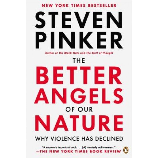 The Better Angels of Our Nature: Why Violence Has Declined, Steven Pinker (Author)