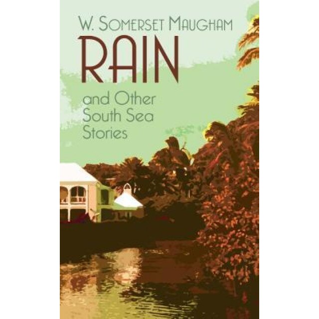 Rain and Other South Sea Stories, W. Somerset Maugham