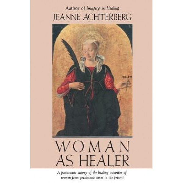 Woman as Healer - Jeanne Achterberg (Author)