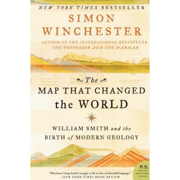 The Map That Changed the World: William Smith and the Birth of Modern Geology, Simon Winchester