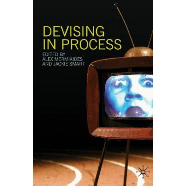 Devising in Process, Alex Mermikides (Author)