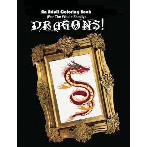 An Adult Coloring Book (for the Whole Family!): Dragons!, Scott Shannon (Author)